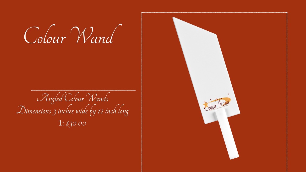 Angled Colour Wands
Dimensions 3 inches wide by 12 inch long
1: $30.00